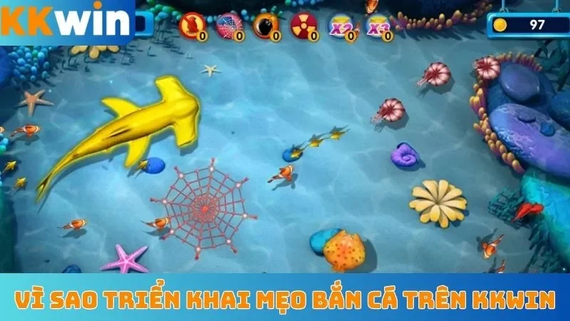 Vì sao đồng hành KKwin triển khai các mẹo bắn cá luôn thắng
